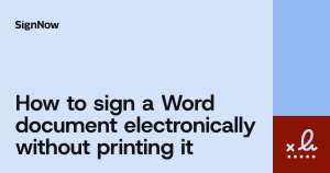 Learn how to sign a Word document electronically without printing, scanning, or mailing it back, using native Word tools or a dedicated eSignature platform.