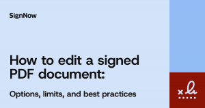 Learn what you can safely edit on a signed PDF, when it invalidates the signature, and the compliant way to make changes with SignNow.